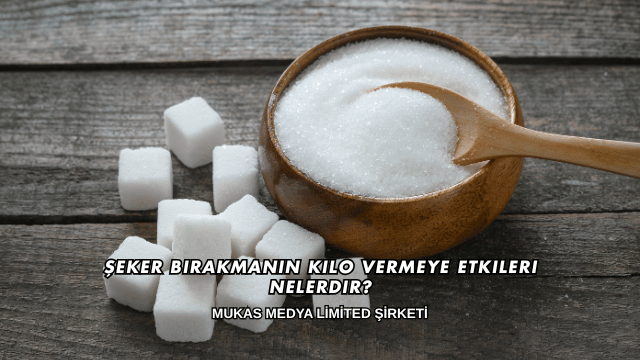 Şeker Bırakmanın Kilo Vermeye Etkileri Nelerdir?