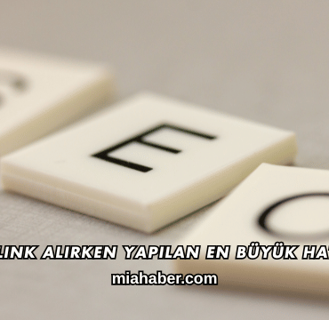 Backlink Alırken Yapılan En Büyük Hatalar
