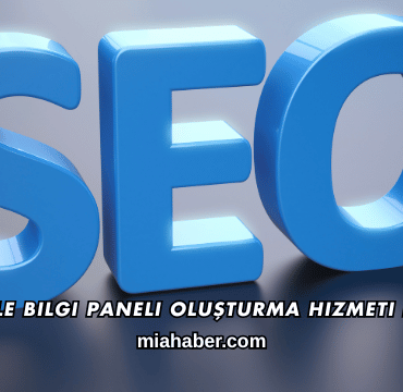 Google Bilgi Paneli Oluşturma Hizmeti Nedir?